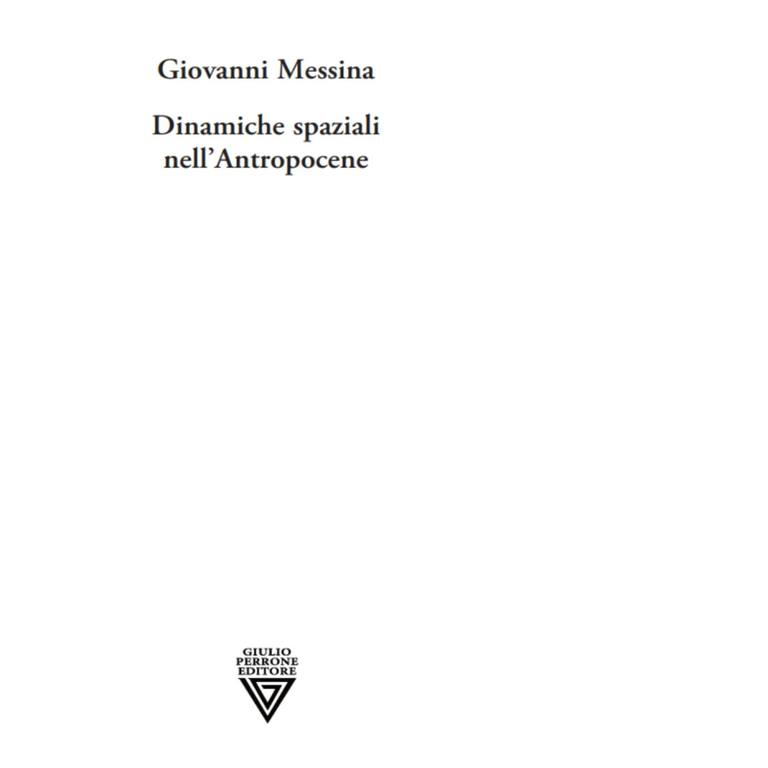Dinamiche spaziali nell'antropocene di Giovanni Messina - Perrone, 2022