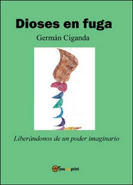 Dioses en fuga di Germán Ciganda, 2016, Youcanprint - ER