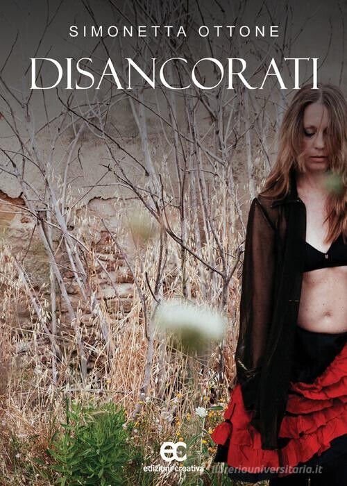 Disancorati di Simonetta Ottone - Edizioni creativa, 2017