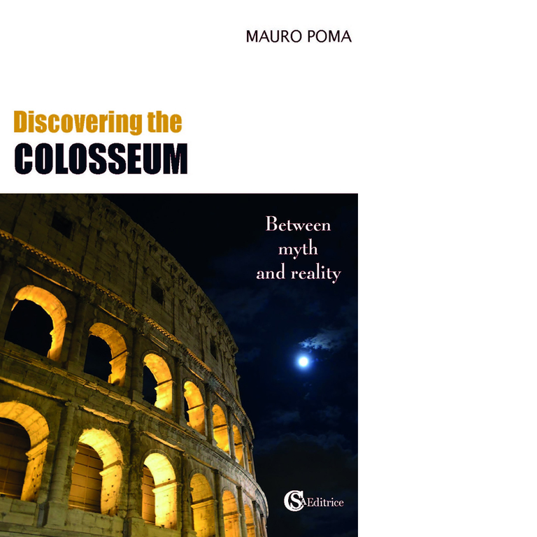 Discovering the Colosseum. Between myth and reality di Mauro Poma …