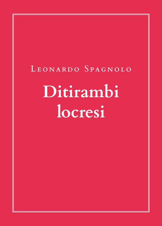 Ditirambi locresi di Leonardo Spagnolo, 2020, Youcanprint