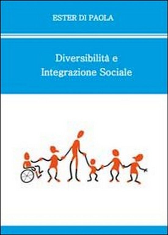 Diversabilità e integrazione sociale di Ester Di Paola, 2010, Youcanprint