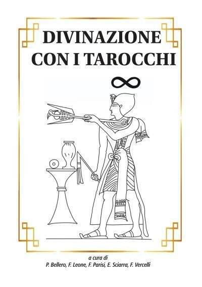 Divinazione con i tarocchi di P. Bellero, F. Leone, F. Parisi, E. Sciarra, F. Ve