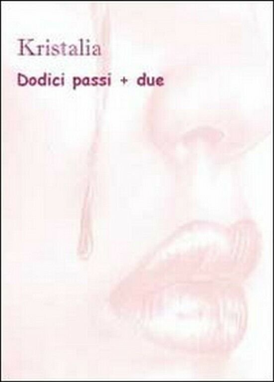 Dodici passi + due di Kristalia, 2011, Youcanprint