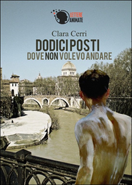 Dodici posti dove non volevo andare di Clara Cerri, 2015, …