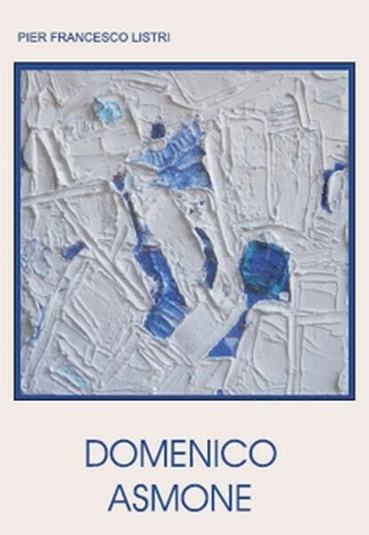 Domenico Asmone, di Galleria M?Arte, 2009, Youcanprint - ER