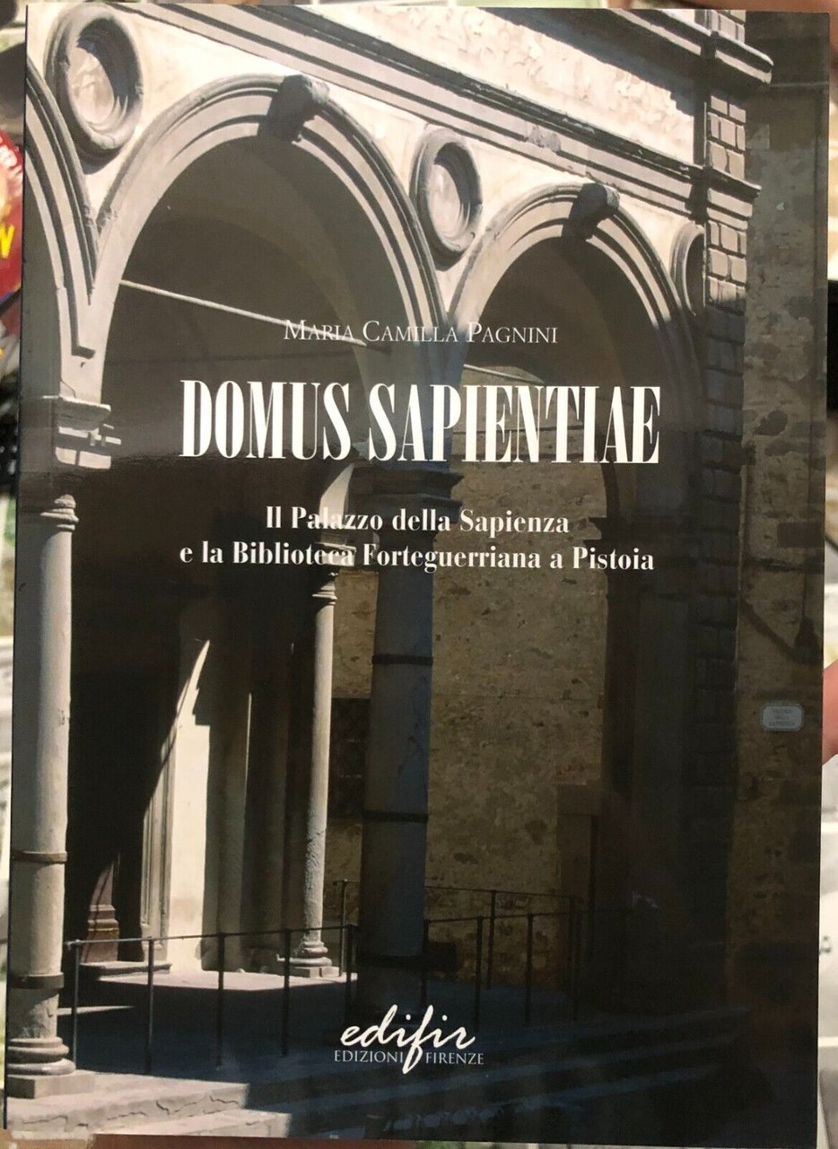 Domus Sapientiae. Il palazzo della Sapienza e la Biblioteca Forteguerriana … | Immagine principale