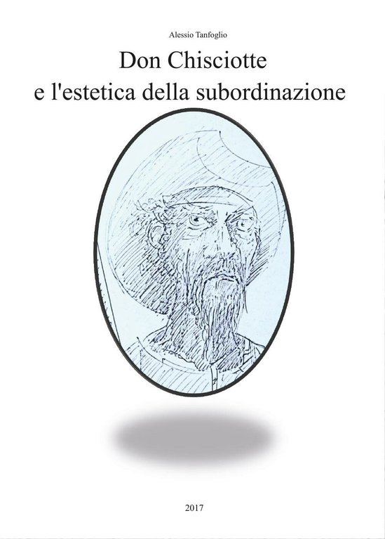 Don Chisciotte e l?estetica della subordinazione di Alessio Tanfoglio, 2017, …