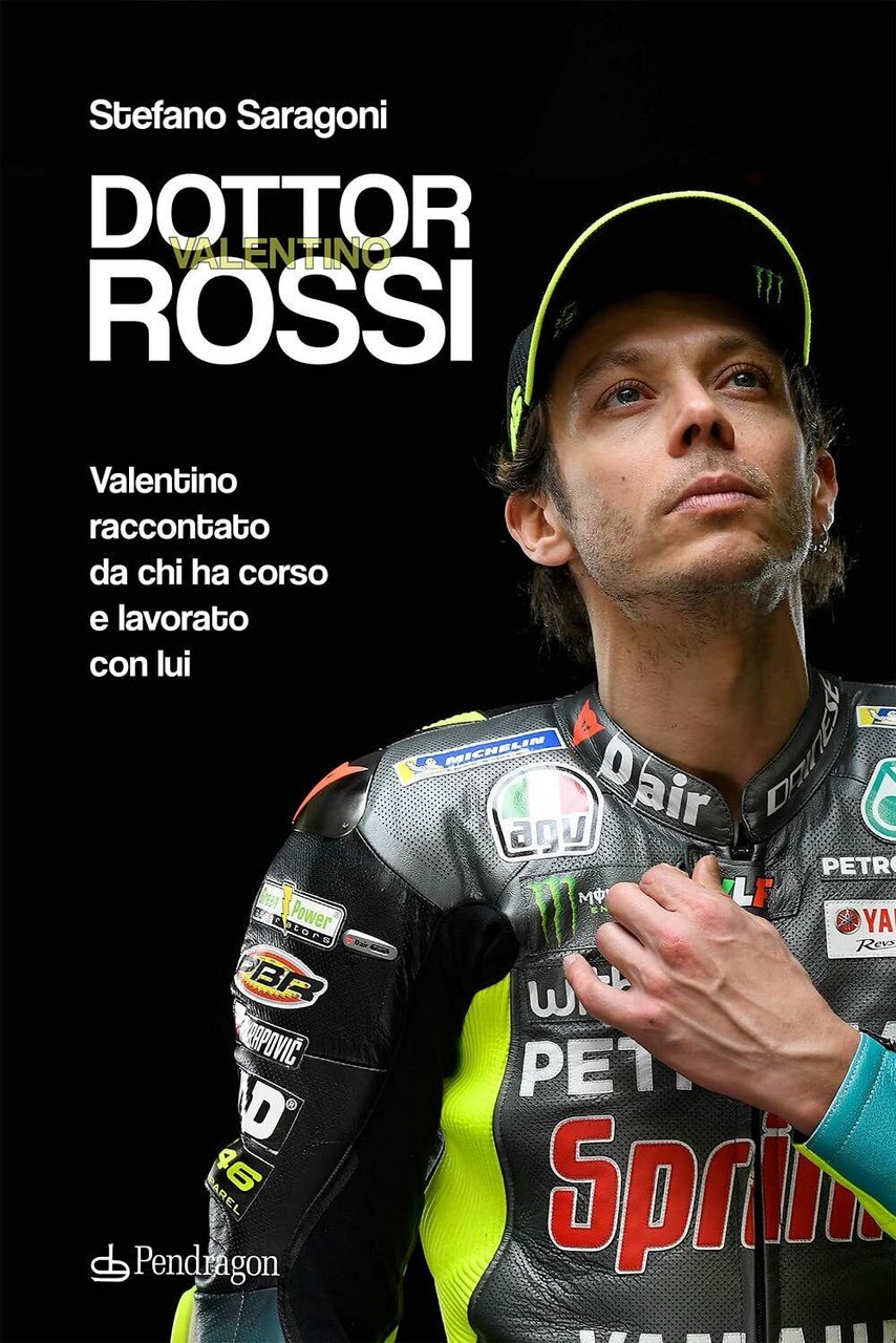 Dottor Valentino Rossi - Stefano Saragoni - Pendragon, 2021