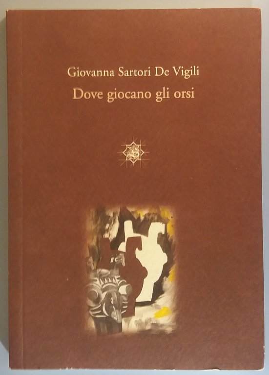 Dove giocano gli orsi - Giovanna S. De Vigili - …