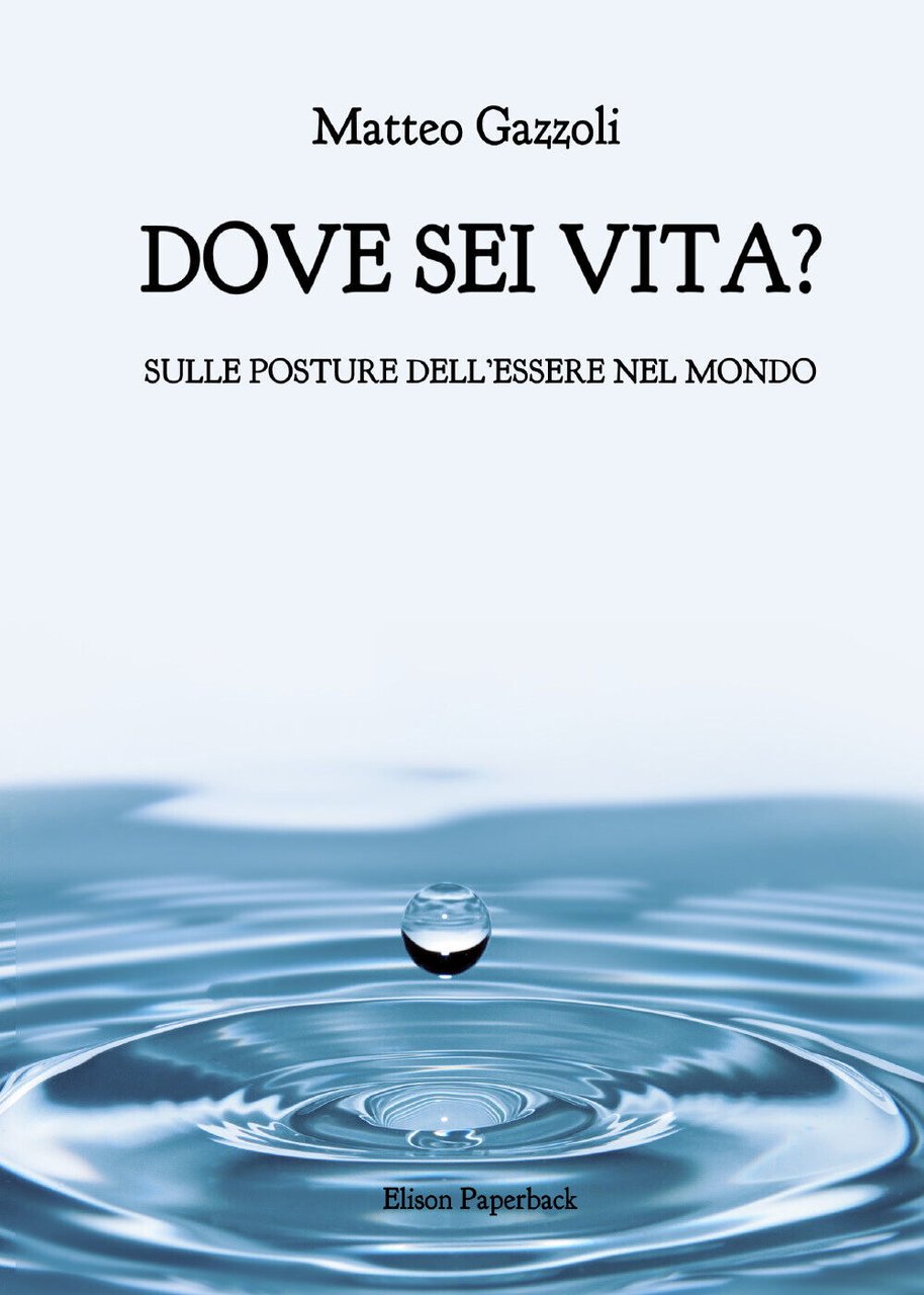 Dove sei vita? di Matteo Gazzoli, 2022, Elison Paperback