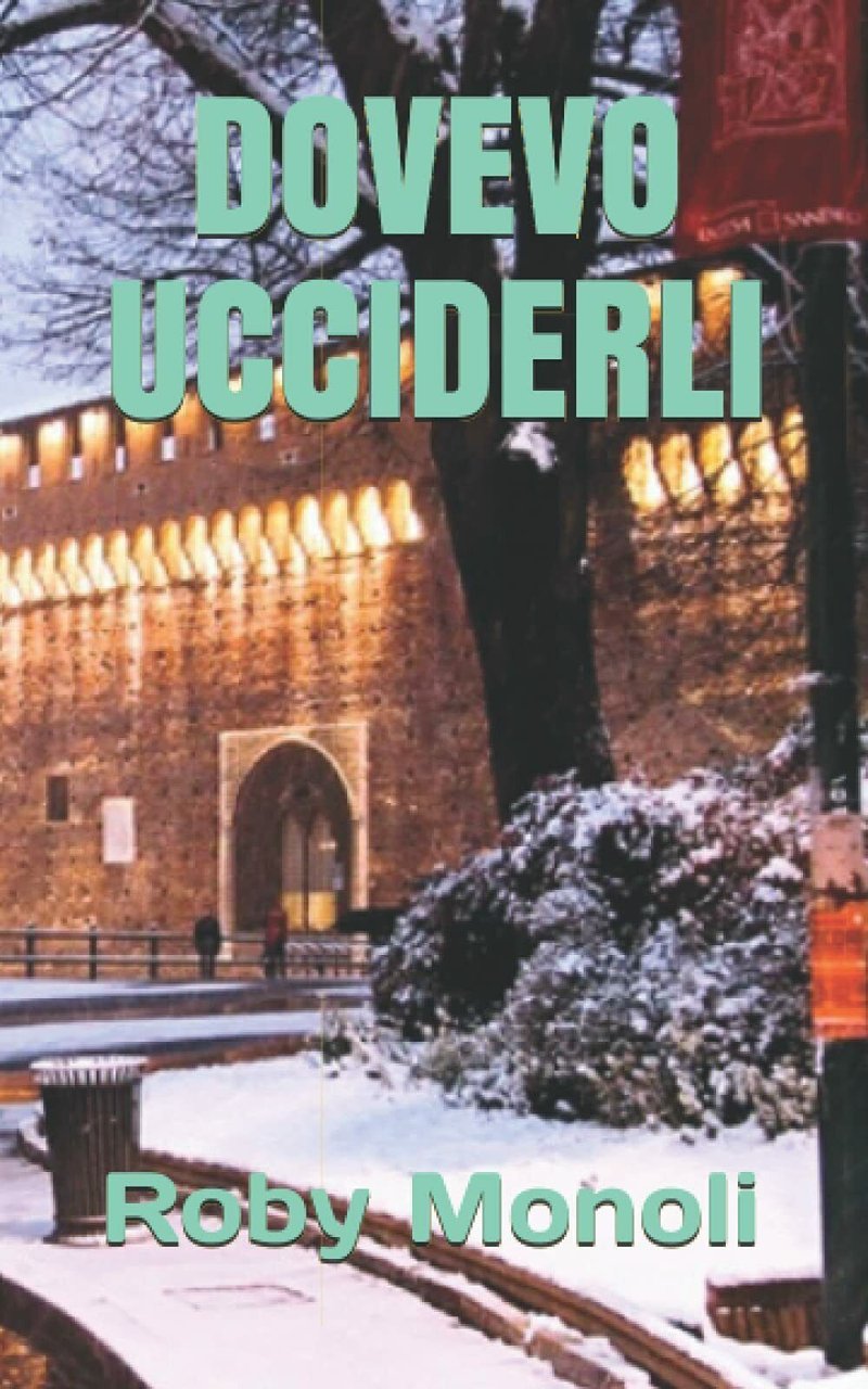 Dovevo Ucciderli di Roby Monoli, 2017, Indipendently Published