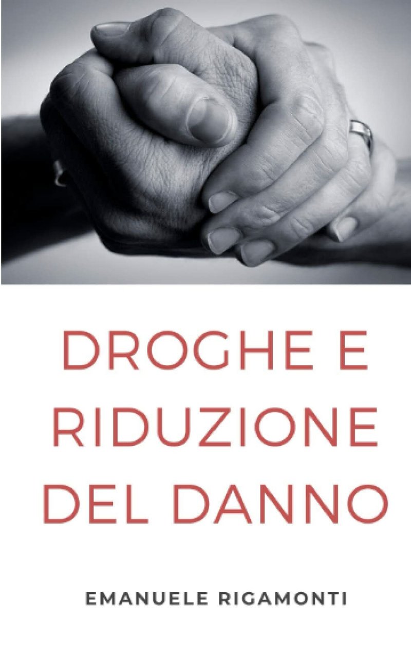 Droghe e Riduzione del danno di Emanuele Rigamonti, 2022, Indipendently …