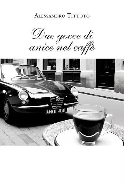 Due gocce di anice nel caffè di Alessandro Tittoto, 2023, …