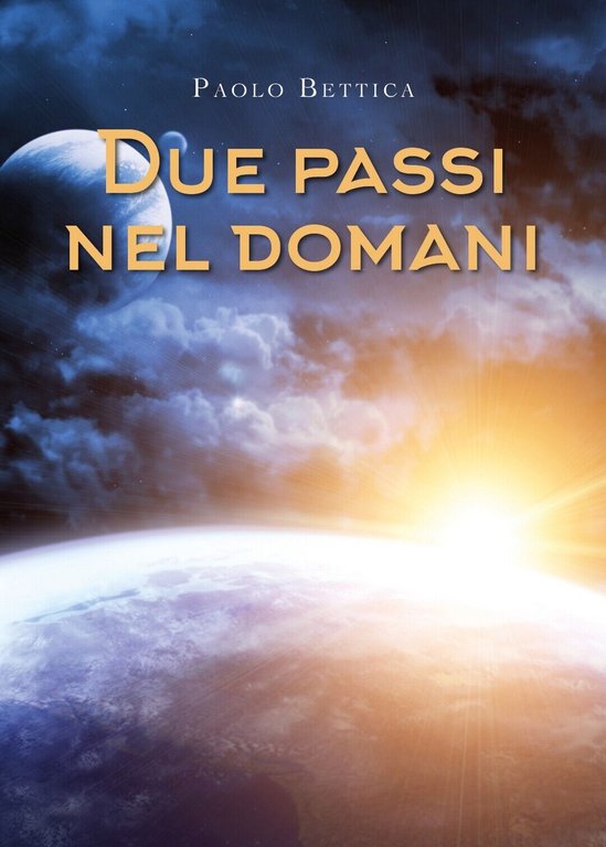 Due passi nel domani, Paolo Bettica, 2019, Youcanprint