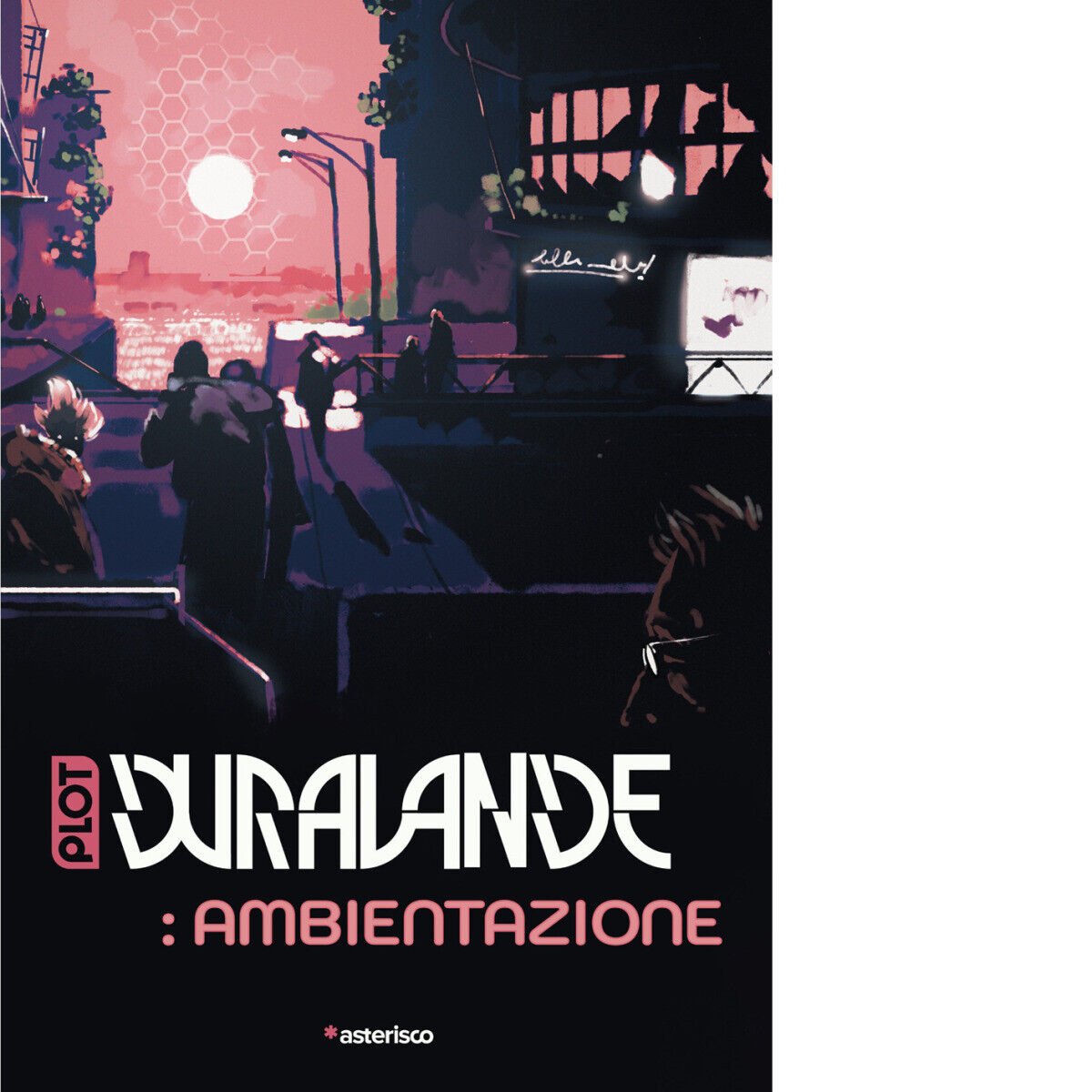 DURA-LANDE: Ambientazione. Un gioco di ruolo ecopunk. Prima Edizione di …