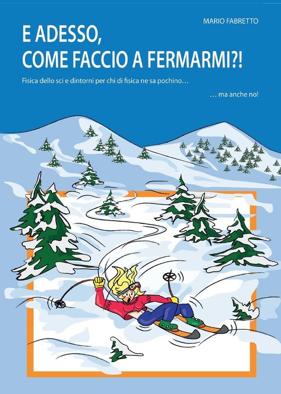 E adesso, come faccio a fermarmi?! - Mario Fabretto, 2016, …