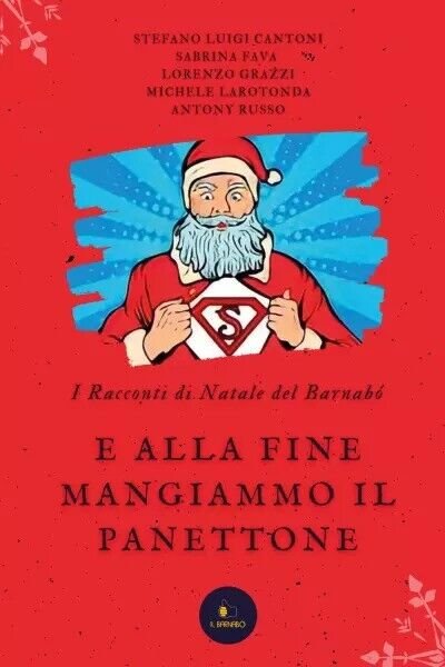 E alla fine mangiammo il panettone. I racconti di Natale del Barnabó di Il Barn