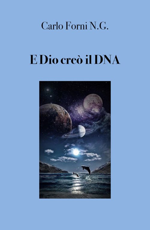 E Dio creò il DNA - Carlo Forni, 2019, Youcanprint