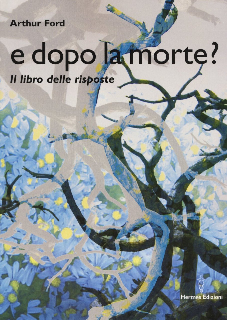 E dopo la morte? Il libro delle risposte - Arthur …