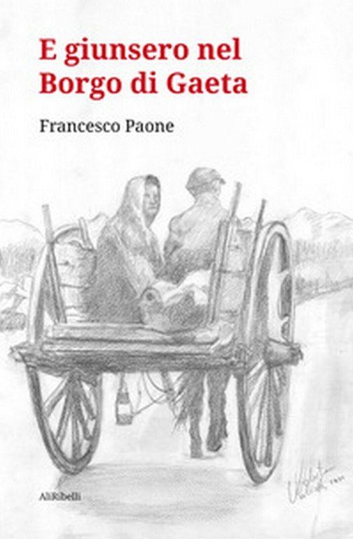 E giunsero nel borgo di Gaeta di Francesco Paone, 2020, …