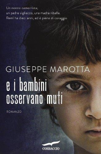 E i bambini osservano muti - Giuseppe Marotta - Corbaccio,2013 …