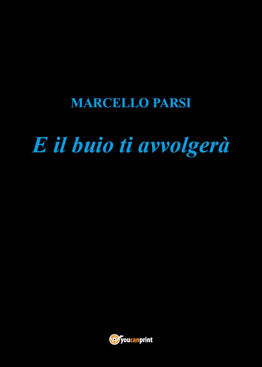 E il buio ti avvolgerà di Marcello Parsi, 2021, Youcanprint