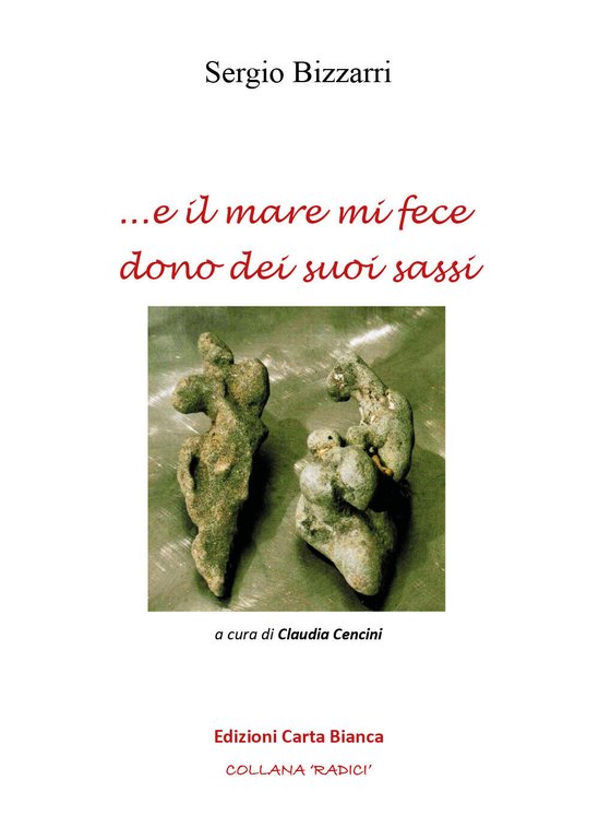 .e il mare mi fece dono dei suoi sassi - …