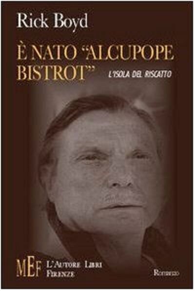 È nato «Alcupope Bistrot» - Rick Boyd, 2007, L?Autore Libri … | Immagine Gallery 2