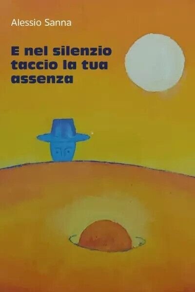 E nel silenzio taccio la tua assenza (componimenti di Alessio …