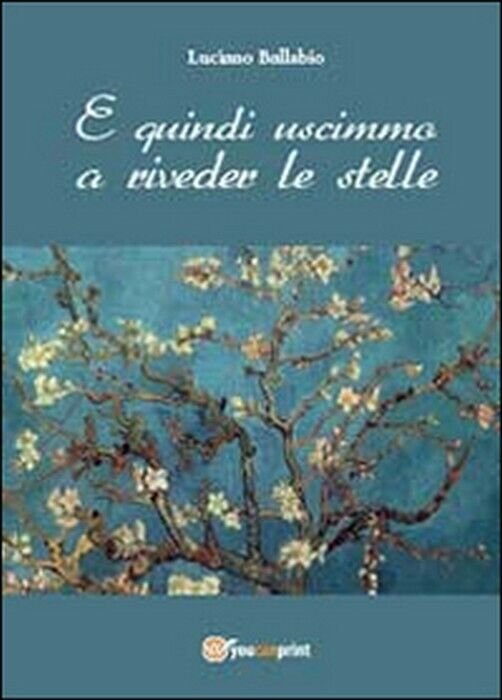 E quindi uscimmo a riveder le stelle - Luciano Ballabio, …
