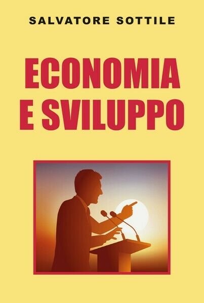 Economia e sviluppo di Salvatore Sottile, 2019, Youcanprint - ER