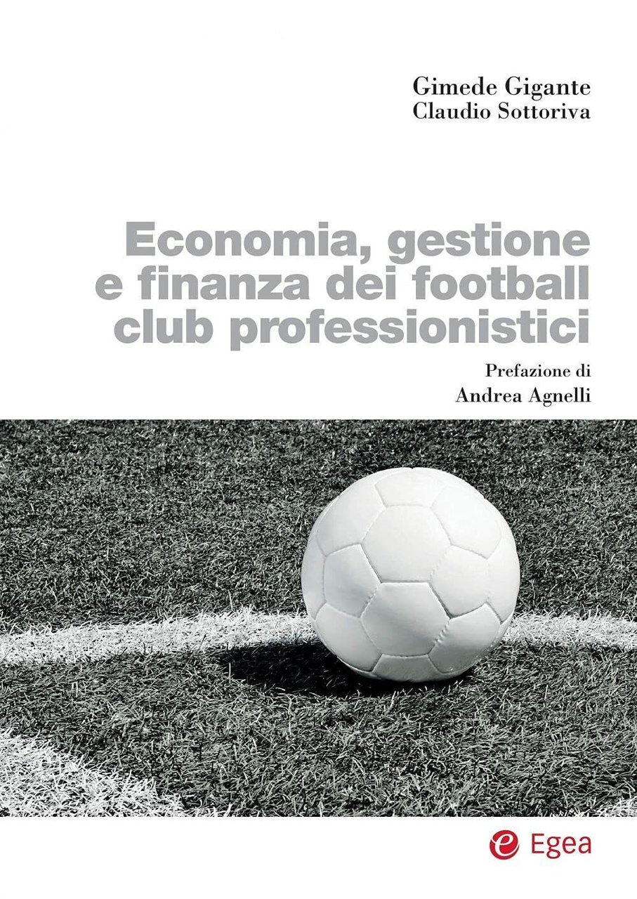 Economia, gestione e finanza dei football club professionistici - Egea …