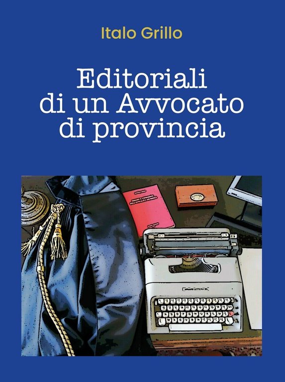 Editoriali di un Avvocato di provincia di Italo Grillo, 2020, …