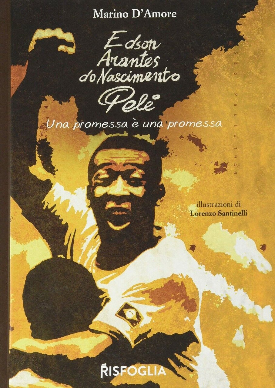Edson Arantes do Nascimento Pelé. Una promessa è una promessa …