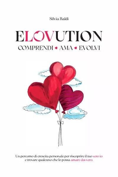 Elovution. Comprendi Ama Evolvi di Silvia Baldi, 2023, Youcanprint