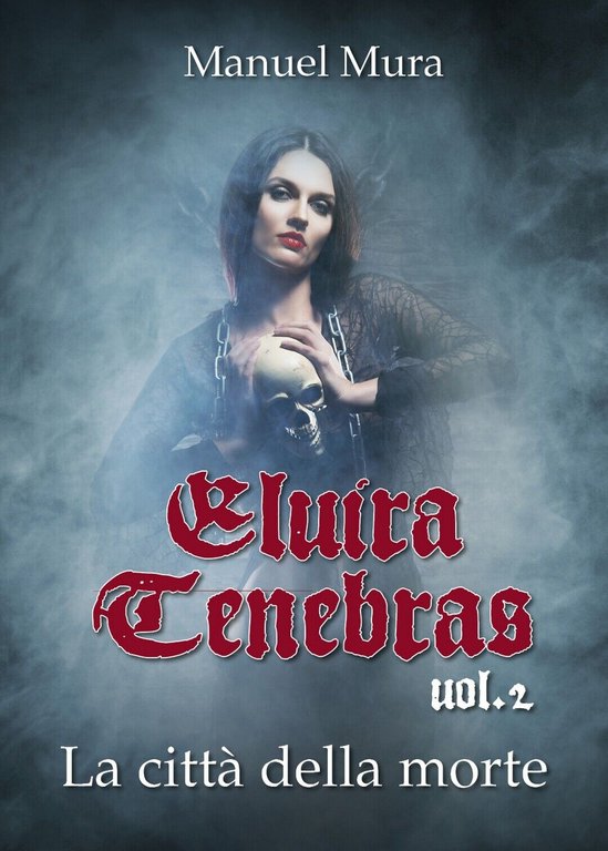 Elvira Tenebras vol.2 - La città della morte, Manuel Mura, …