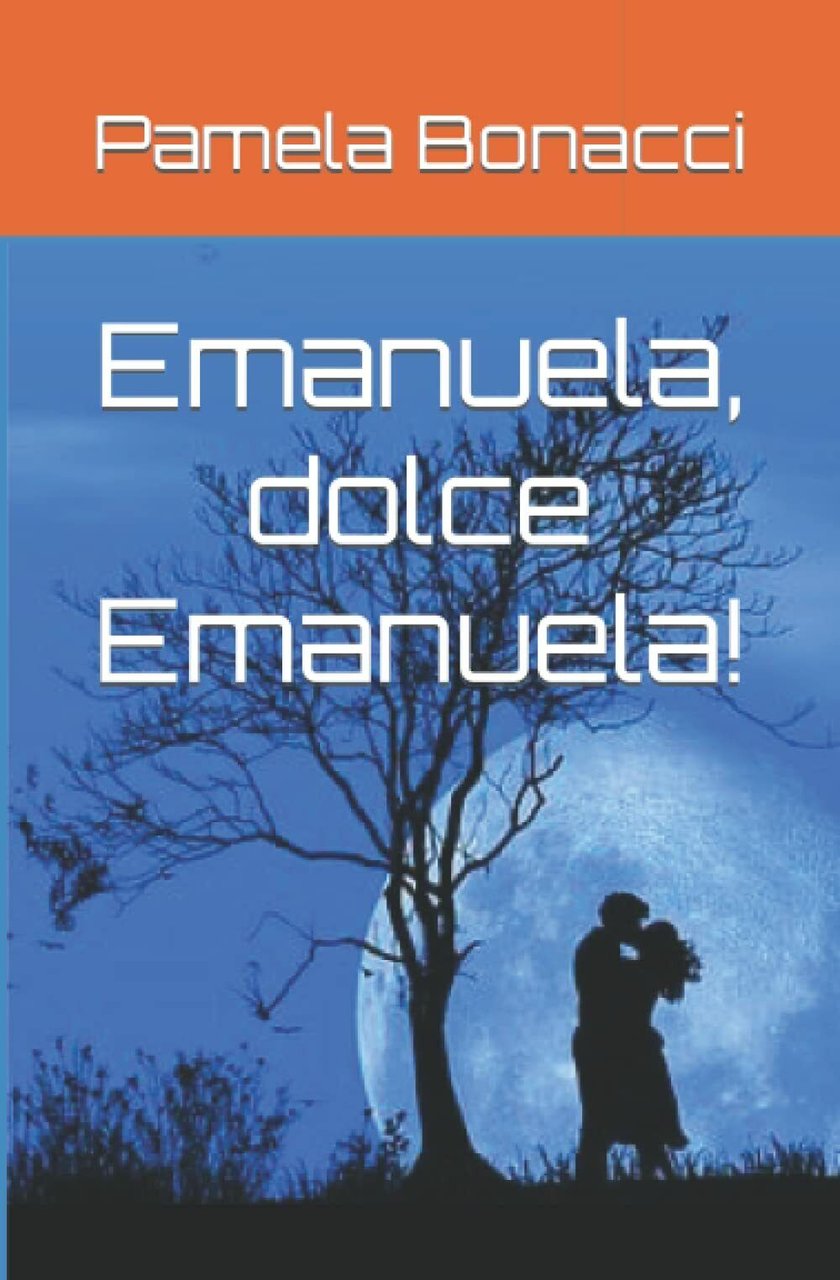 Emanuela, dolce Emanuela! di Pamela Bonacci, 2021, Indipendently Published