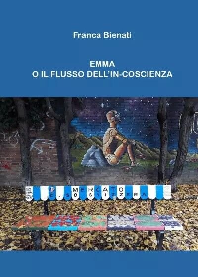 Emma o il flusso dell?in-coscienza di Franca Bienati, 2022, Youcanprint