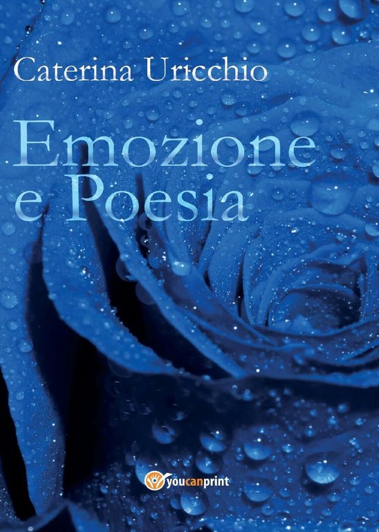Emozione e poesia di Caterina Uricchio, 2017, Youcanprint