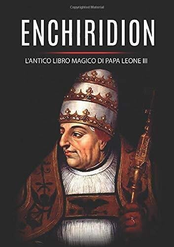 Enchiridion: l'antico libro magico di Papa Leone III - Leone …