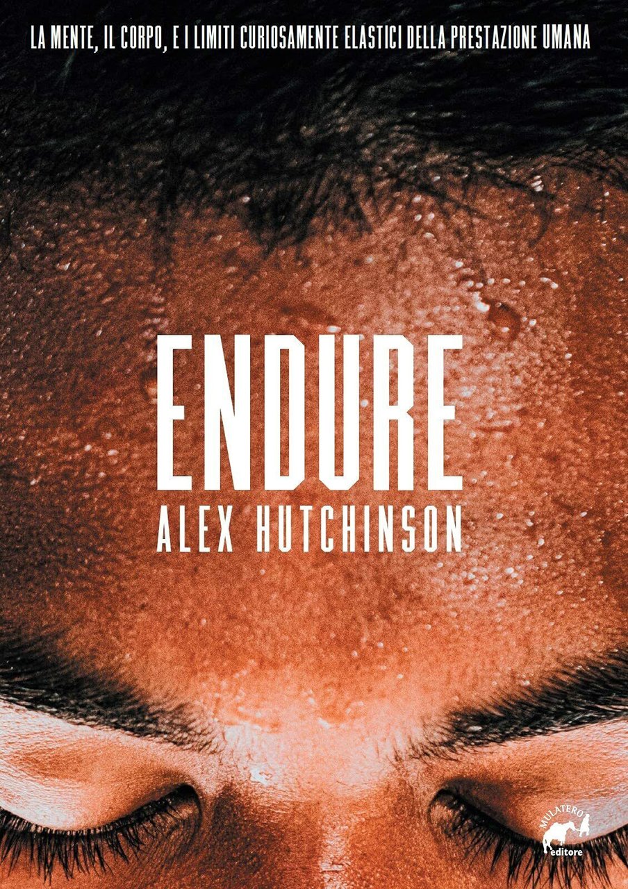 Endure - Alex Hutchinson - Mulatero, 2021