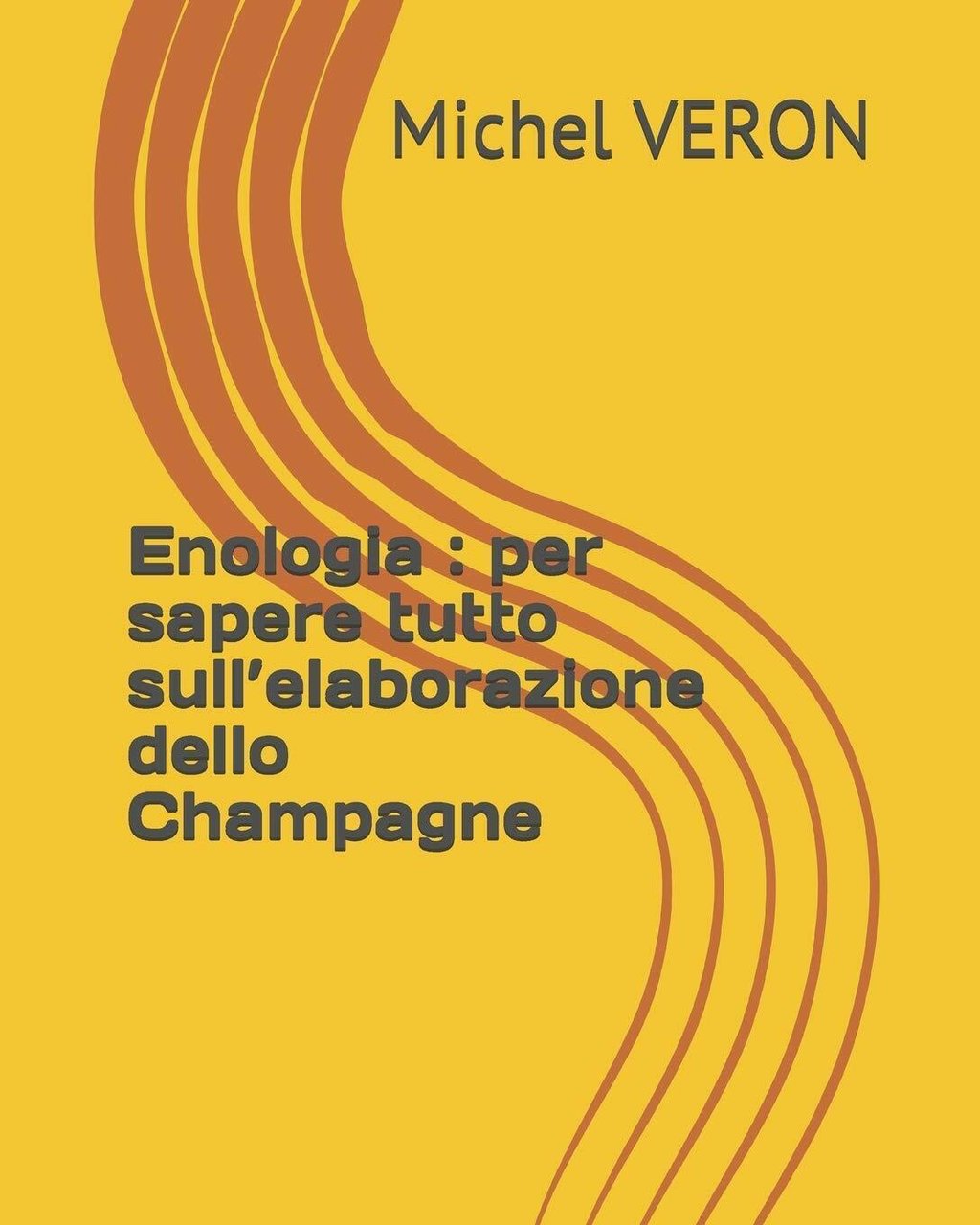 Enologia per sapere tutto sull?elaborazione dello Champagne di Michel Veron, …