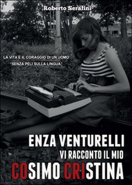 Enza Venturelli. Vi racconto il mio Cosimo Cristina, Roberto Serafini, …