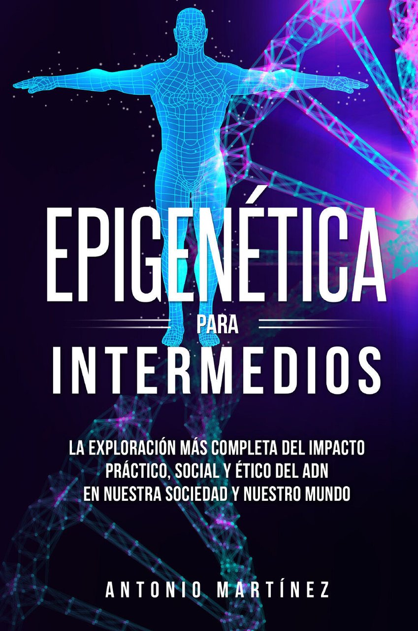 Epigenética para intermedios. La exploración más completa del impacto práctico,