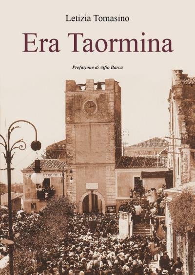 Era Taormina Prefazione di Alfio Barca di Letizia Tomasino, 2022, …