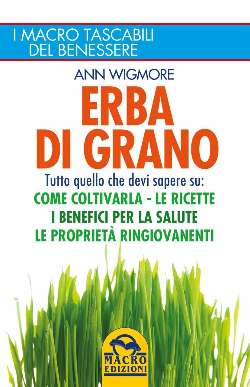 Erba di Grano di Ann Wigmore, 2022, Macro Edizioni
