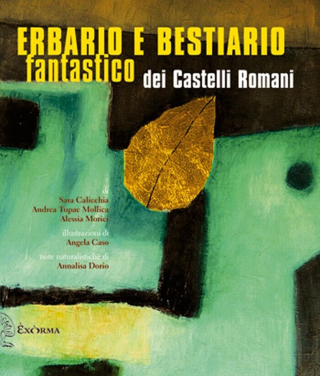 Erbario e bestiario fantastico dei Castelli romani di Sara Calicchia - Exòrma