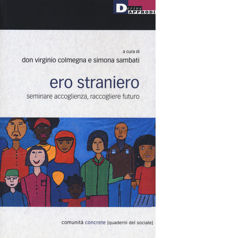 Ero straniero. Seminare accoglienza, raccogliere futuro di S. Sambati - …