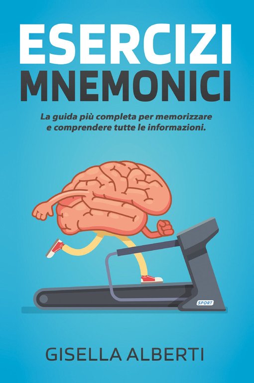 ESERCIZI MNEMONICI. La guida più completa per memorizzare e comprendere …
